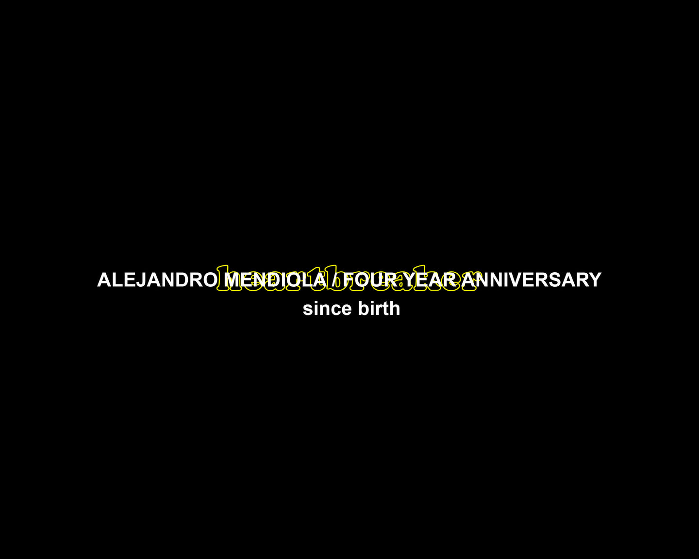 FOUR YEAR ANNIVERSARY